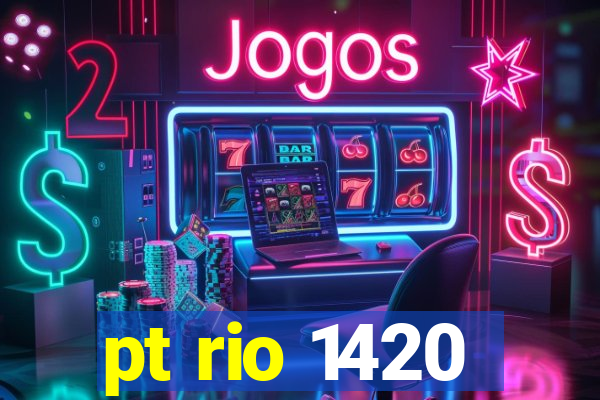 pt rio 1420